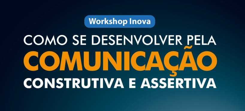 Workshop sobre Comunicação Assertiva é realizado em novembro na Inova Prudente