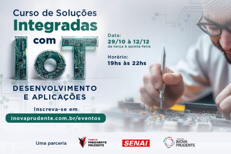 Inova Prudente e Senai abrem inscrições para curso gratuito de Soluções Integradas com IoT (Internet das Coisas)